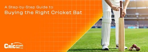 A Step-by-Step Guide to Buying the Right Cricket Bat - Cric Studio